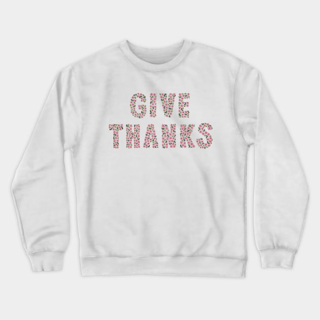 Give Thanks Floral Lettering Crewneck Sweatshirt by SRSigs